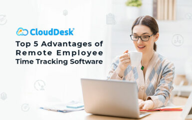 Top 5 Advantages of Remote Employee Time Tracking Software