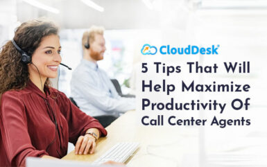 5 Tips That Will Help Maximize Productivity Of Call Center Agents
