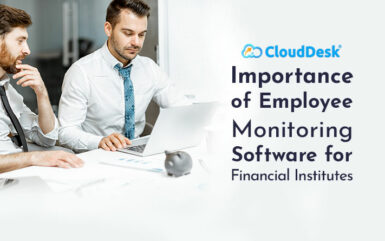 Importance of Employee Monitoring Software for Financial Institutes
