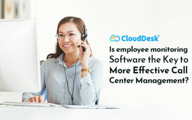 Is employee monitoring Software the Key to More Effective Call Center Management?
