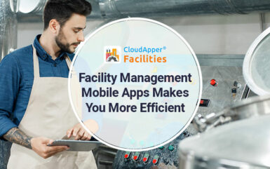 How Mobile Apps for Facility Management Make You More Efficient?
