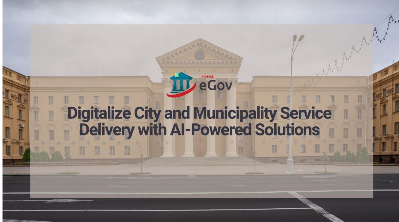 Digitalize City and Municipality Service Delivery with AI-Powered Solutions