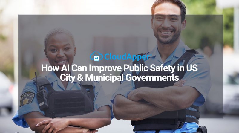 How AI Can Improve Public Safety in US City & Municipal Governments