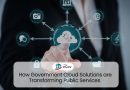 How Government Cloud Solutions are Transforming Public Services