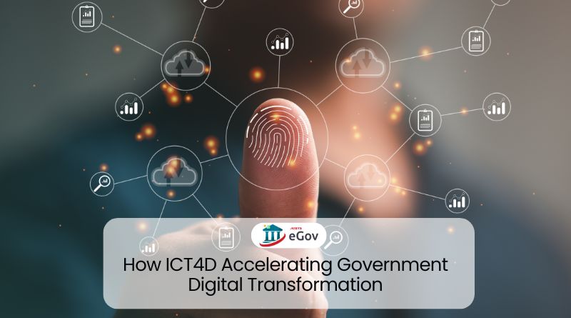 How ICT4D Accelerating Government Digital Transformation
