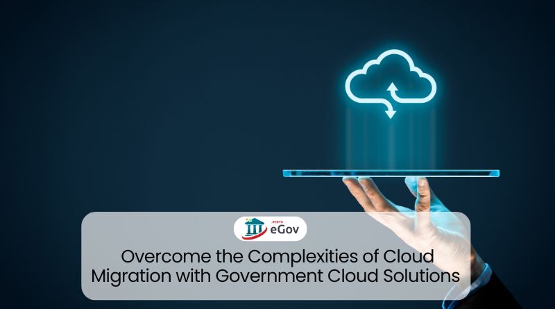 Overcome the Complexities of Cloud Migration with Government Cloud Solutions