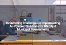 Overcoming Challenges in Implementing AI-Powered Solutions for US City & Municipal Governments