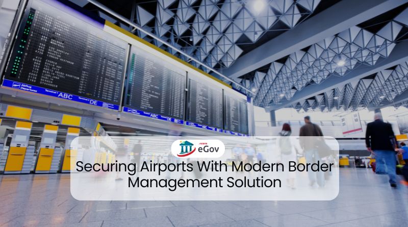 Securing Airports With Modern Border Management Solution